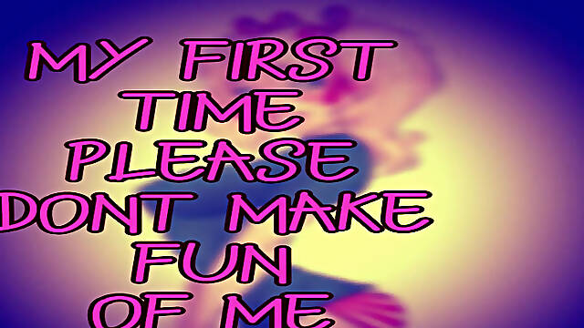 Its My First Time Please Dont Make Fun of Me